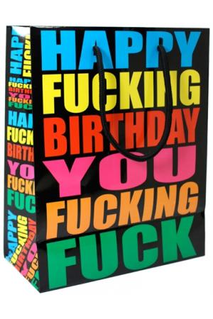 Happy Fucking Birthday You Fucking Fuck - Gift Bag